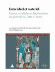 Research paper thumbnail of Entre idéel et matériel. Espace, territoire et légitimation du pouvoir (v. 1200-v. 1640)