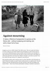 Research paper thumbnail of Against mourning