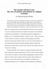 Research paper thumbnail of The market will have you: The arts of market attachment in a digital economy