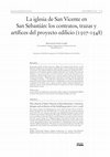 Research paper thumbnail of La iglesia de San Vicente en San Sebastián: los contratos, trazas y artífices del proyecto edilicio (1507-1548)