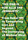 Research paper thumbnail of "Dis one is for alla Junglists": From Rebel MC To Conquering Lion and Beyond. The Journeying of Michael West.pdf