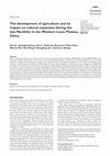 Research paper thumbnail of The Development of Agriculture and its Impact on Cultural Expansion During the Late Neolithic in the Western Loess Plateau, China