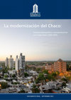 Research paper thumbnail of La modernización del Chaco. Cambios demográficos y socioproductivos en el largo plazo (1960-2010)