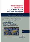 Research paper thumbnail of Global Politics in the 21st Century: Between Regional Cooperation and Conflict (eds. Andrzej Mania, Marcin Grabowski, Tomasz Pugacewicz)