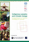 Research paper thumbnail of Indigenous peoples and climate change Emerging Research on Traditional Knowledge and Livelihoods In collaboration with