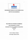 Research paper thumbnail of UNIVERSIDADE FEDERAL DO RIO GRANDE DO SUL INSTITUTO DE GEOCIÊNCIAS RELATÓRIO DE ATIVIDADES ACADÊMICAS PARA PROGRESSÃO À CLASSE E PROFESSOR TITULAR DA CARREIRA DO MAGISTÉRIO