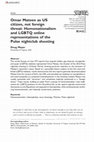 Research paper thumbnail of Omar Mateen as US Citizen, not Foreign Threat: Homonationalism and Online LGBTQ Representations of the Pulse Nightclub Shooting