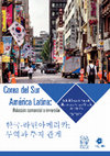 Research paper thumbnail of Corea del Sur-América Latina: Relación comercial e inversión 한국-라틴아메리카: 무역과 투자 관계 South Korea–Latin America: Trade and investment relationship