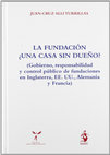 Research paper thumbnail of La fundación, ¿una casa sin dueño? (Gobierno, responsabilidad y control público de fundaciones en Inglaterra, EE.UU., Alemania y Francia)/
Is the "foundation" a house without an owner? (Government, accountability and public oversight of charitable foundations in England, USA, Germany, and France)