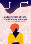 Research paper thumbnail of Understanding Digital Fundraising in Kenya A Case Study with M-Changa