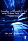 Research paper thumbnail of Crusading and Chronicle Writing on the Medieval Baltic Frontier: A Companion to the Chronicle of Henry of Livonia, ed. by Marek Tamm, Linda Kaljundi and Carsten Selch Jensen (Farnham: Ashgate, 2011)