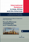 Research paper thumbnail of Security Dilemmas and Challenges in 21 st Century Asia (eds. Olga Barbasiewicz, Marcin Grabowski, Ewa Trojnar)