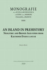 Research paper thumbnail of M. Benzi, An Island in Prehistory. Neolithic and Bronze Ages Finds from Kalymnos Dodecanese, Monografie della Scuola Archeologica di Atene e delle Missioni Italiane in Oriente, XXX, Atene, 2020, ANTEPRIMA