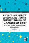 Research paper thumbnail of Cultures and Practices of Coexistence from the Thirteenth Through the Seventeenth Centuries. Multiethnic Cities in the Mediterranean World, vol. 1