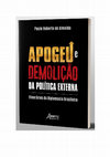 Research paper thumbnail of Apogeu e Demolicao da Politica Externa: itinerarios da diplomacia brasileira (2021)