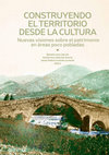 Research paper thumbnail of Construyendo el territorio desde la cultura: nuevas visiones sobre el patrimonio en áreas poco pobladas (Huesca, Instituto de Estudios Altoaragoneses, 2021)