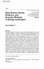 Research paper thumbnail of Data Echoes: Sound, Evidence, and Acoustic Methods in Energy Landscapes