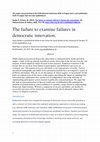 Research paper thumbnail of The failure to examine failures in democratic innovation