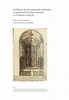 Research paper thumbnail of "Conflictos de representación, patronato y sepultura de las élites urbanas en la España Moderna,” en Arte, ciudad y culturas nobiliarias en España (siglos XV-XIX), Madrid, C.S.I.C, Biblioteca de Historia del Arte, 2019, pp. 110-129 [preprints]