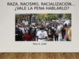 Research paper thumbnail of Raza, racismo, racialización… ¿Vale la pena hablarlo?