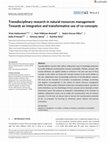 Research paper thumbnail of Transdisciplinary research in natural resources management: Towards an integrative and transformative use of co-concepts