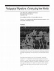 Research paper thumbnail of Pedagogical Migrations : Constructing New Worlds