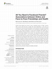 Research paper thumbnail of All You Need Is Facebook Friends? Associations between Online and Face-to-Face Friendships and Health