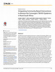 Research paper thumbnail of Integrating Community-Based Interventions to Reverse the Convergent TB/HIV Epidemics in Rural South Africa