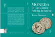 Research paper thumbnail of Moneda în așezările Daciei romane (Coin Finds in the Sites of Roman Dacia), Ed. Univ. „Al. I. Cuza”, Iași, 2017