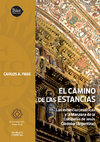 Research paper thumbnail of El camino de las estancias. Las estancias jesuíticas y la Manzana de la Compañía de Jesús. Córdoba (Argentina)