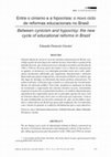 Research paper thumbnail of Entre o cinismo e a hipocrisia: o novo ciclo de reformas educacionais no Brasil Between cynicism and hypocrisy: the new cycle of educational reforms in Brazil