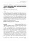 Research paper thumbnail of Molecular Detection of Genetic Susceptibility to Bladder Cancer in Egyptian Patients