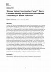 Research paper thumbnail of ‘Strange Visitor From Another Planet’: Genre, Corporate Identity and the Arrival of American Telefantasy on British Television