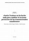 Research paper thumbnail of Justin Trudeau y el accionar pernicioso de las empresas transnacionales canadienses. Entrevista a J. R. Webber y T. Gordon