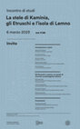 Research paper thumbnail of SAIA is pleased to invite you to the Workshop "La stele di Kaminia, gli Etruschi e l'isola di Lemno",  which will be held on March 6th, 2023, at 5 p.m., Fondazione Luigi Rovati-Museo d'Arte, Corso Venezia 12, Milano.