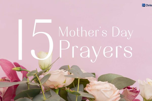 15 Mother's Day Prayer To Celebrate and Honor Moms