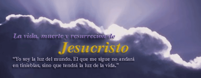 La vida, muerte y resurrección de Jesucristo…