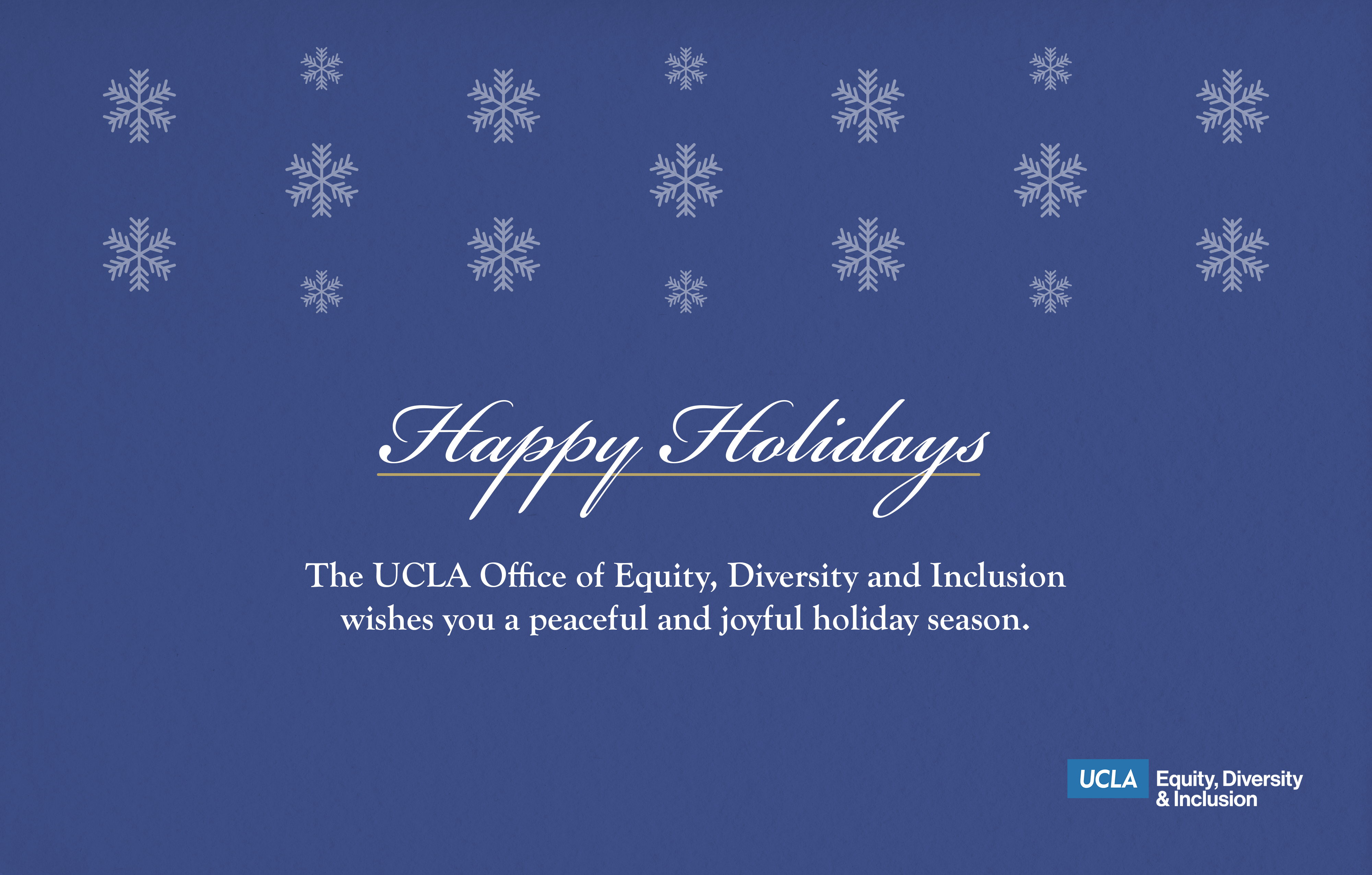 happy holidays - the ucla office of equity, diversity and inclusion wishes you a peaceful and joyful holiday season