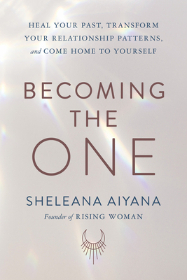 Becoming the One by Sheleana Aiyana