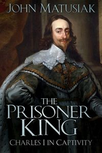 The History Press | The Prisoner King