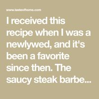 I received this recipe when I was a newlywed, and it's been a favorite since then. The saucy steak barbecue makes a quick meal served on sliced buns or even over rice, potatoes or buttered noodles. —Lee Deneau, Lansing, Michigan