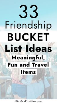 Here are 33 fun bucket list ideas for best friends! This unique list includes crazy bucket list and summer adventures for women in 20s, cheap and easy yearly bucket list ideas for the new year, simple and meaningful life bucket list ideas with friends, and realistic things to do with your friends group whether it's January, February, spring, or winter.