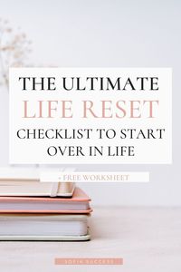 The Ultimate Life Reset Checklist To Start Over In Life - #dailyplanner #printableplanner  #plannergoals #habittracker  #budgetplanner