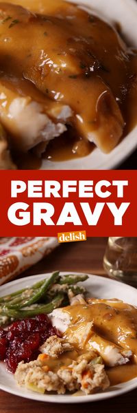 Our Perfect Gravy will make your turkey taste 1000x better. Get the recipe on Delish.com.