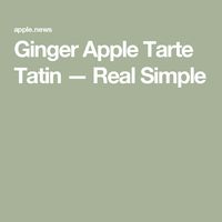 Ginger Apple Tarte Tatin — Real Simple