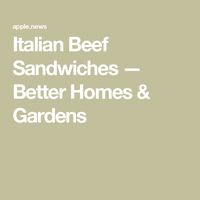 Italian Beef Sandwiches — Better Homes & Gardens