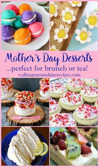 Mother's Day Desserts perfect for Brunch or Tea featured with our Delicious Dishes Recipe party this week on Walking on Sunshine.