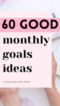 60 Good Monthly Goals ideas for all areas of life - Vishaka Blone