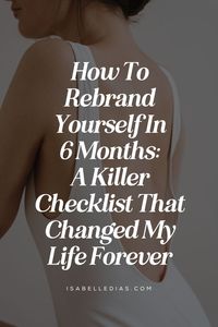 In this blog post I’m sharing the ultimate checklist on how to rebrand yourself and boost your self esteem!