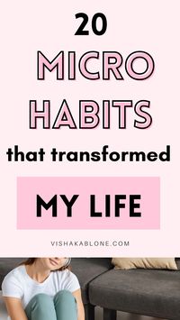 Micro habits that transformed my life | micro habits to change your life | life changing habits | good habits to change your life | positive habits | self improvement tips | personal growth | personal growth tips | personal development | how to change your life | how to improve your life | better yourself